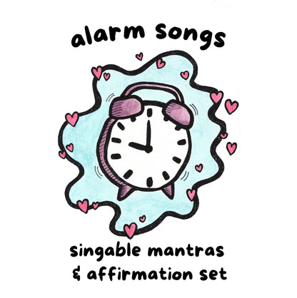 an illustration of an alarm clock surrounded by hearts with the text "alarm songs, singable mantras & affirmation set"