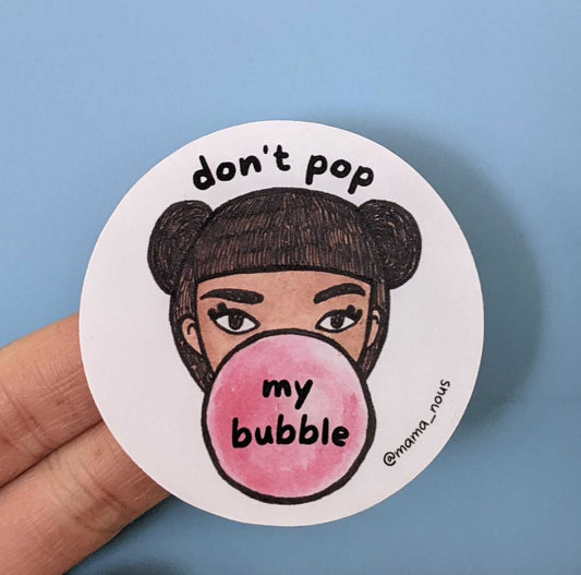 don't pop my bubble sticker